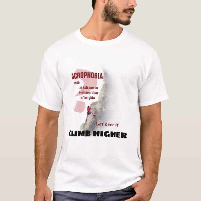 Climb Higher - Acrophobia? T-Shirt (Front)