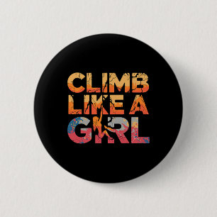 Climb Like A Girl Rock Climbing Feminist Adventure Button
