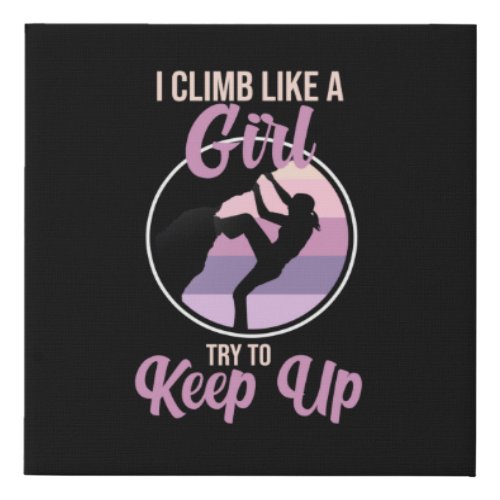 Climb Like Girl Mountain Climber Rock Climbing Lov Faux Canvas Print