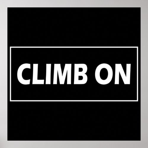 Climb on rock climbing poster