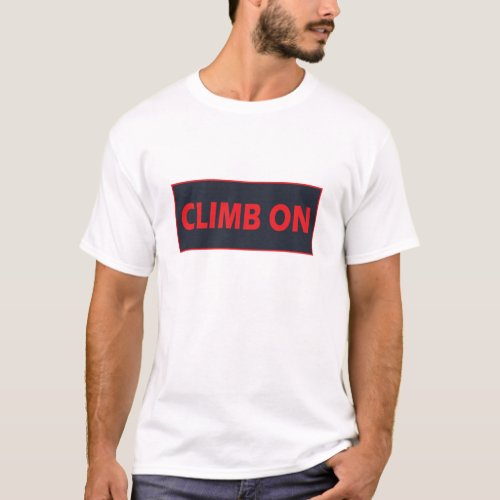 Climb on rock climbing T_Shirt