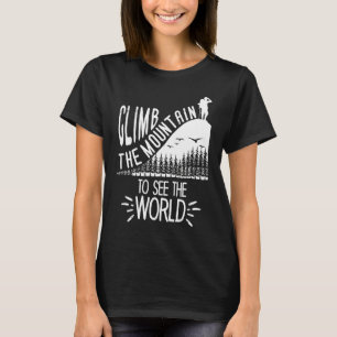 Climb The Mountain To See The World Men Women Vint T-Shirt