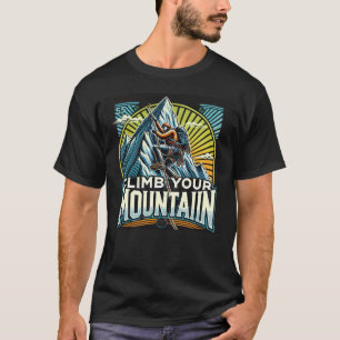 Climb Your Mountain: Wear the Spirit of Adventure T-Shirt