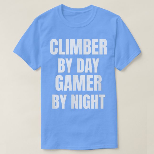 Climber By Day Gamer By Night T-Shirt (Design Front)