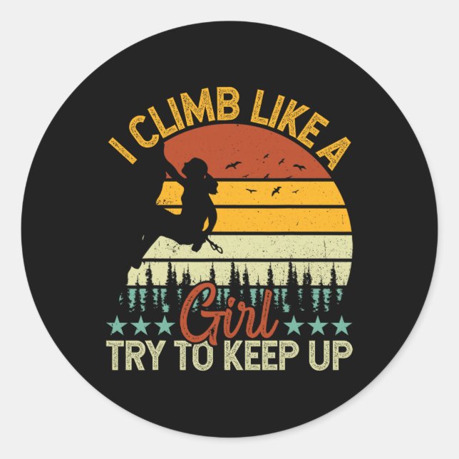 Climber - I Climb Like A Girl Try To Keep Up Retro Classic Round Sticker (Front)