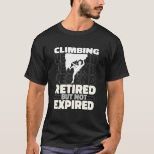 Climber Retired Climb Mountain Bouldering Rock Cli T-Shirt