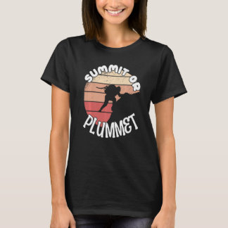 Climber Rock Climbing Summit or Plummet Bouldering T-Shirt