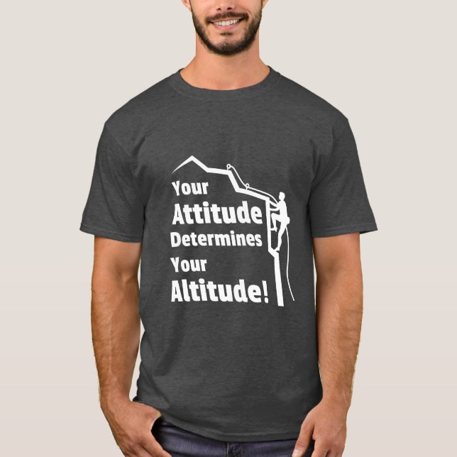 Climbing Attitude Determines Altitude Quote Tee (Front)