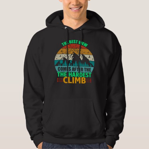 Climbing Climb the best view comes after the harde Hoodie