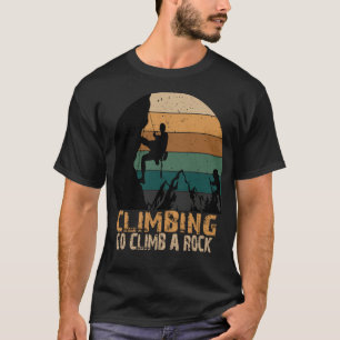 CLIMBING GO CLIMB A ROCK HIKING_009 T-Shirt