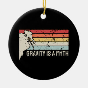 Climbing - Gravity Is a Myth Ceramic Ornament