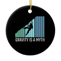 Climbing - Gravity Is a Myth Ceramic Ornament