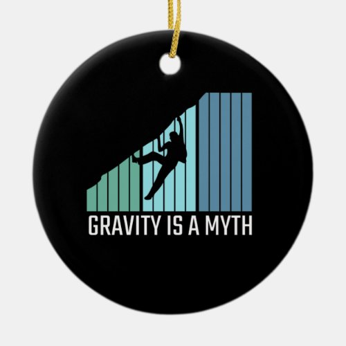 Climbing _ Gravity Is a Myth Ceramic Ornament