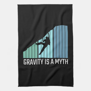 Climbing - Gravity Is a Myth Kitchen Towel