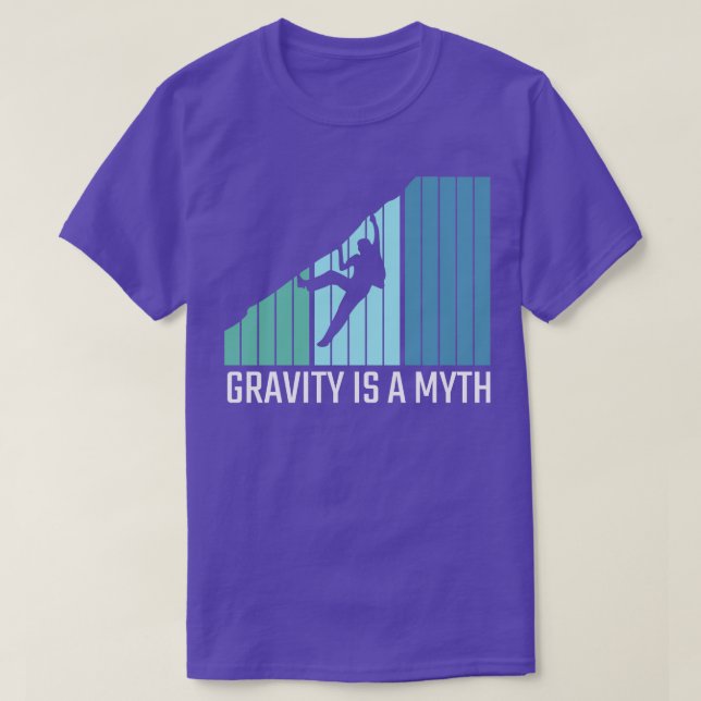 Climbing Gravity Is a Myth T-Shirt (Design Front)