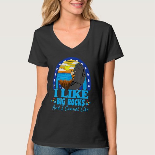 Climbing I Like Big Rocks Sarcastic Joke Saying T_Shirt