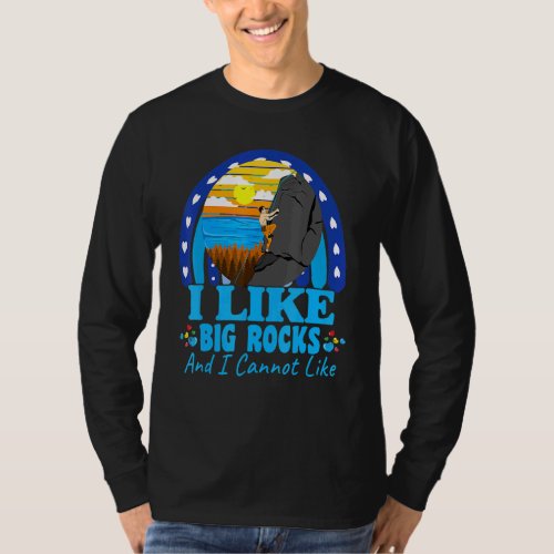 Climbing I Like Big Rocks Sarcastic Joke Saying T_Shirt