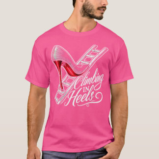Climbing In Heels Corporate Ambition T-Shirt