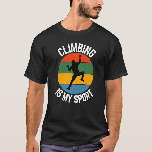 Climbing Is My Sport, Climber Fans T-Shirt (Front)