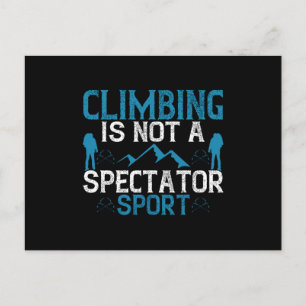 Climbing Is Not A Spectator Sport Postcard