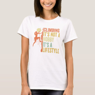 "Climbing Shirt: It's Not a Hobby, It's a Lifesty T-Shirt