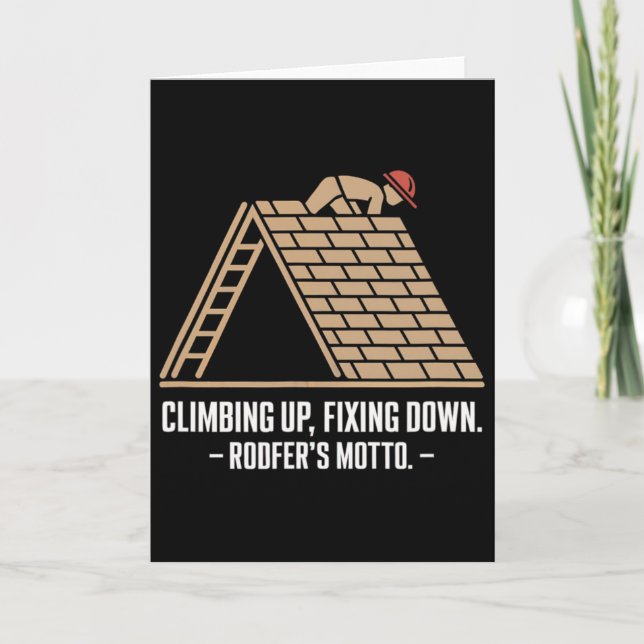 Climbing Up, Fixing Down - Bold Roofer's Motto  Card (Front)
