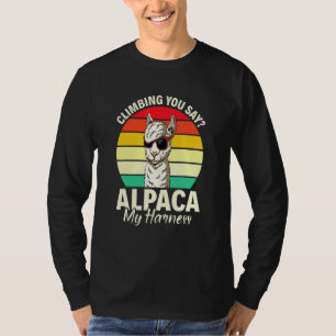 Climbing You Say Alpaca My Harness  Climber Alpaca T-Shirt