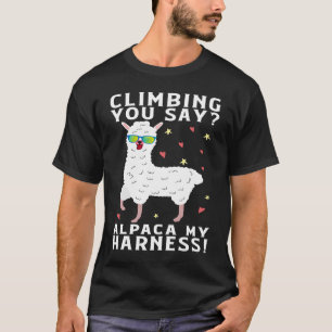 Climbing You Say Alpaca My Harness Rock Climbing T-Shirt