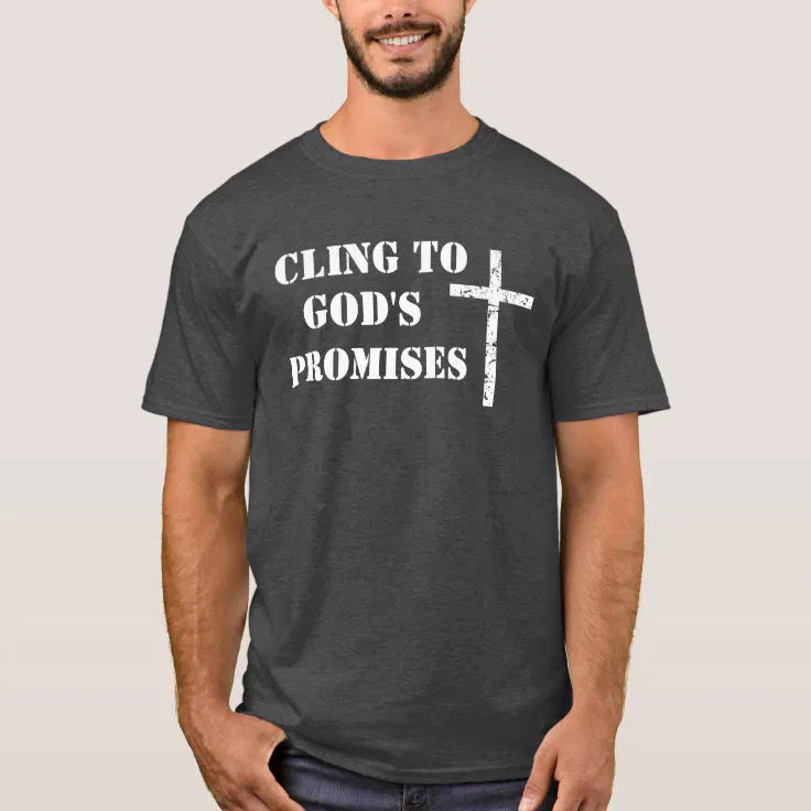 Cling to God's Promises Quote Christian T-Shirt | Zazzle