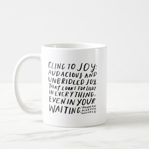 Cling to joy coffee mug