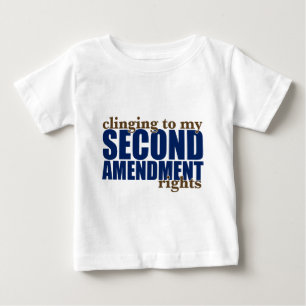 Clinging to my Second Amendment Rights Baby T-Shirt