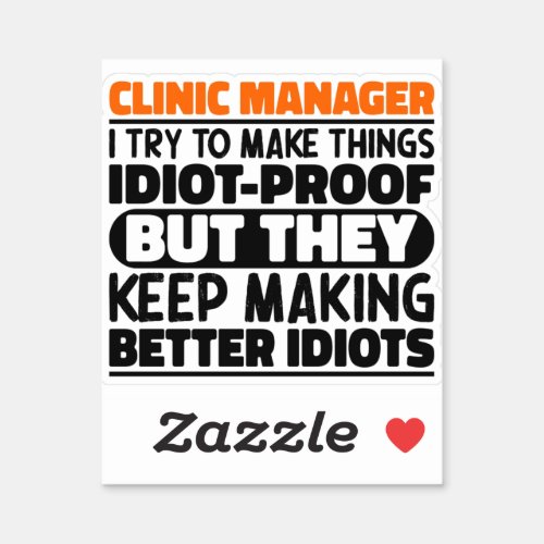 Clinic Manager I Try To Make Things Funny Quotes Sticker