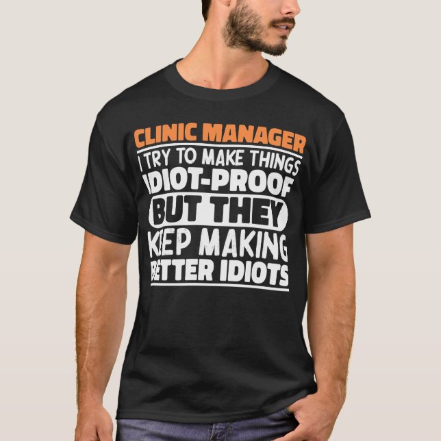 Clinic Manager I Try To Make Things Funny Sayings T-Shirt (Front)