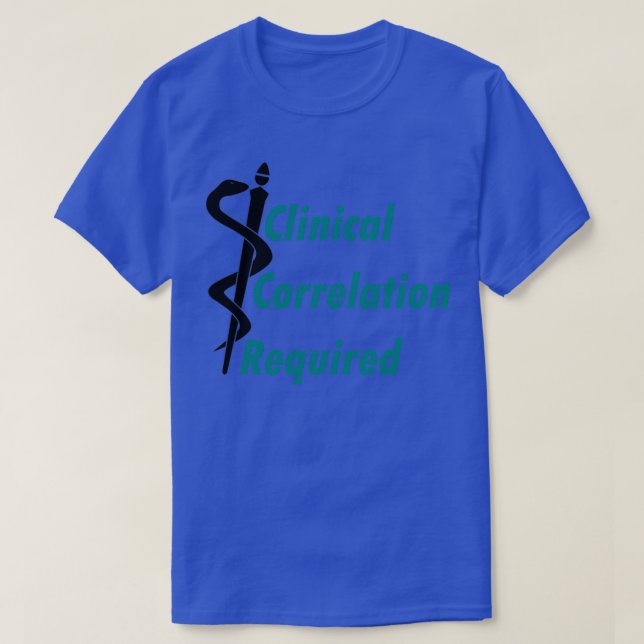 Clinical Correlation Required T-Shirt (Design Front)