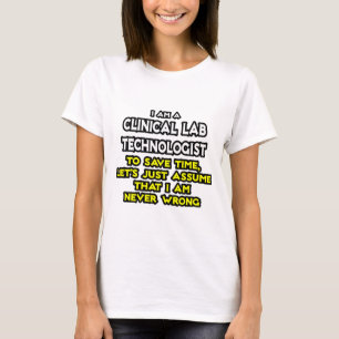 Clinical Lab Tech Joke .. Never Wrong T-Shirt