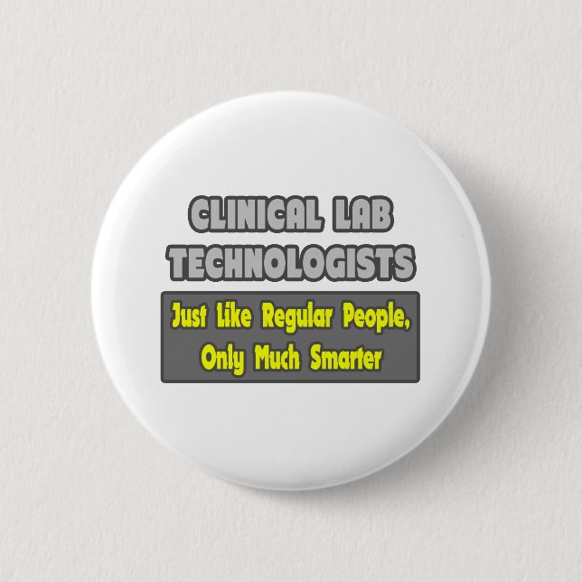 Clinical Lab Technologists .. Smarter Pinback Button (Front)