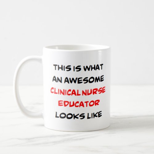 clinical nurse educator awesome coffee mug