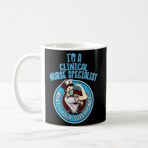Clinical Nurse Specialis For Nursing Coffee Mug
