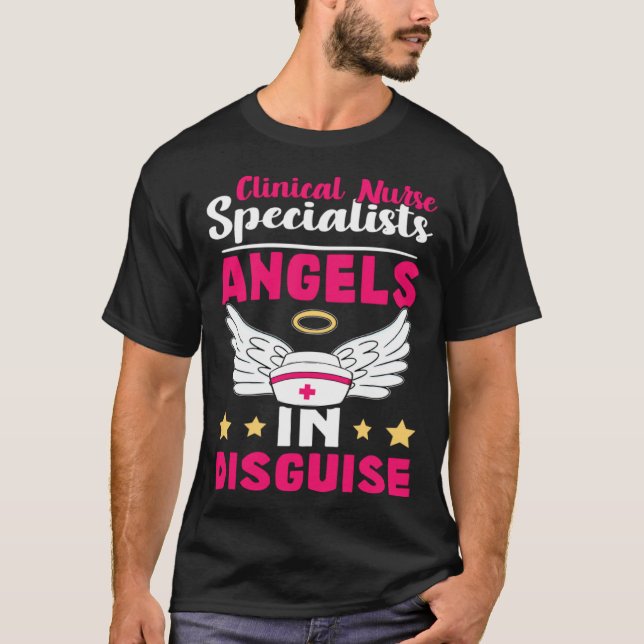 Clinical Nurse Specialists Angels in Disguise T-Shirt (Front)