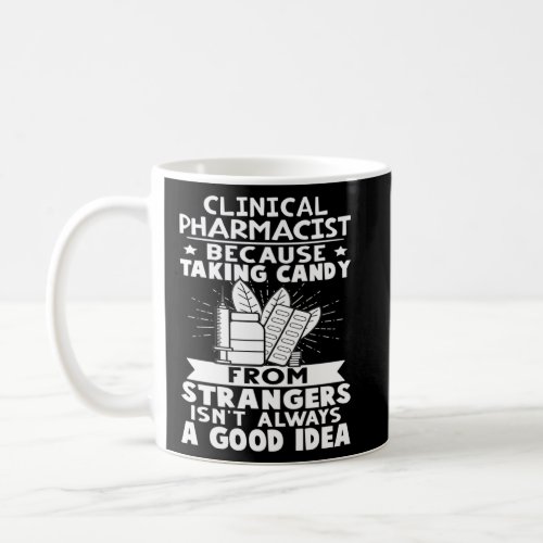 Clinical Pharmacist Candy From Strangers Isn t A G Coffee Mug