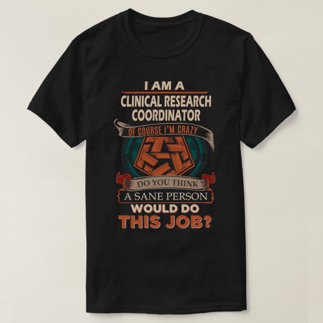 Clinical Research Coordinator Sane Person Gift Ite T-Shirt (Design Front)