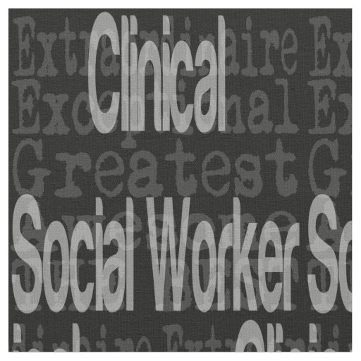 Clinical Social Worker Extraordinaire Fabric