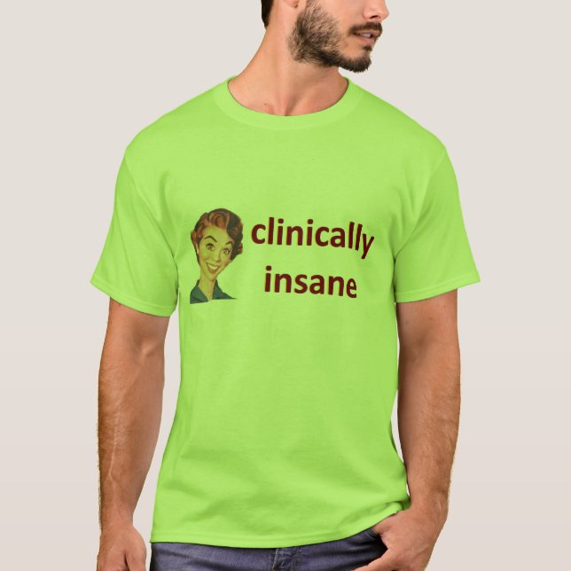 clinically insane... T-Shirt (Front)