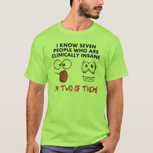 Clinically Insane Twice Funny T-Shirt