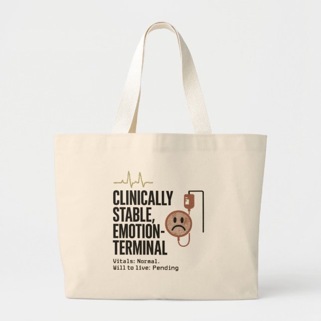 "Clinically Stable, Emotion-Terminal – Funny Dark  Large Tote Bag (Front)