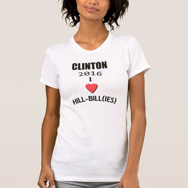 Clinton 2016 I love Hill-Bill(ies) T-Shirt (Front)