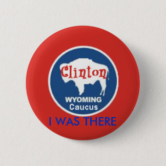 Clinton Caucus Button I WAS THERE