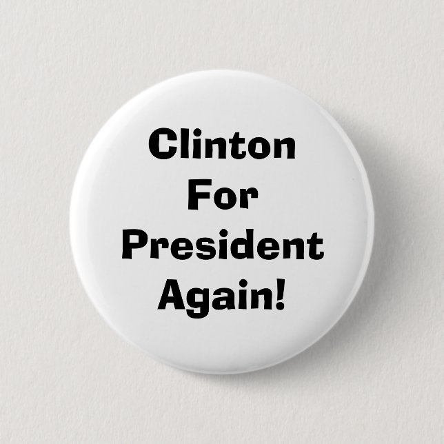 Clinton For President Again! Pinback Button (Front)