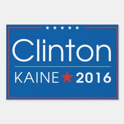 Clinton  Kaine 2016 Yard Sign
