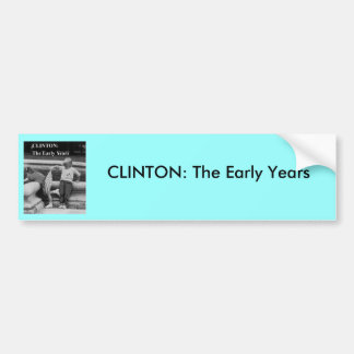 clinton the early years pin, CLINTON: The Early... Bumper Sticker
